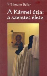 A Kármel útja: a szeretet élete