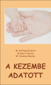 M. Gertraud Evanzin - M. Nurit Stosiek - M. Veronika Riechel: A kezembe adatott