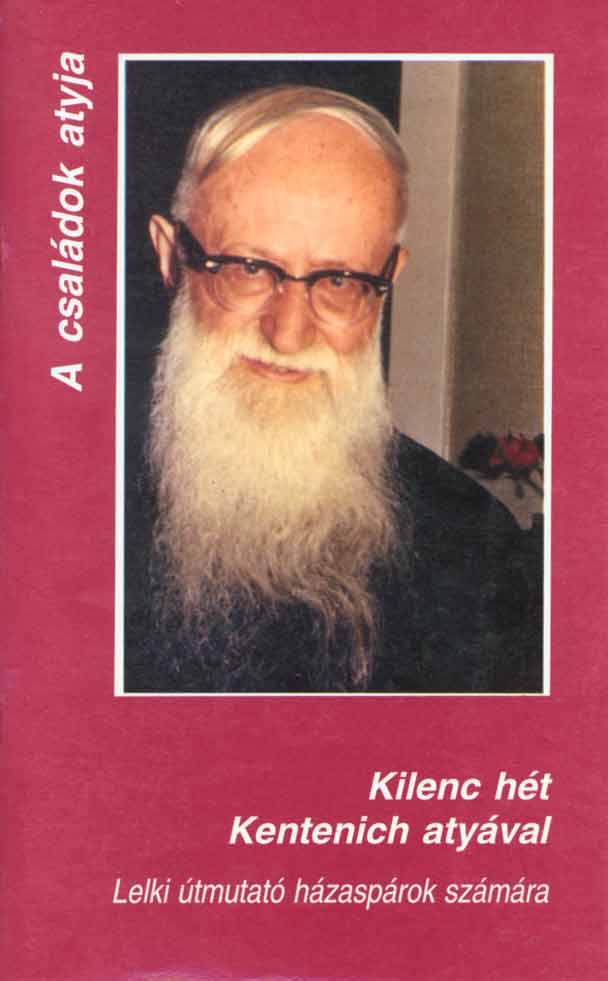 A családok atyja (Kilenc hét Kentenich atyával. Lelki útmutató házaspárok számára)