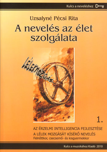 Uzsalyné Pécsi Rita: A nevelés az élet szolgálata 1.