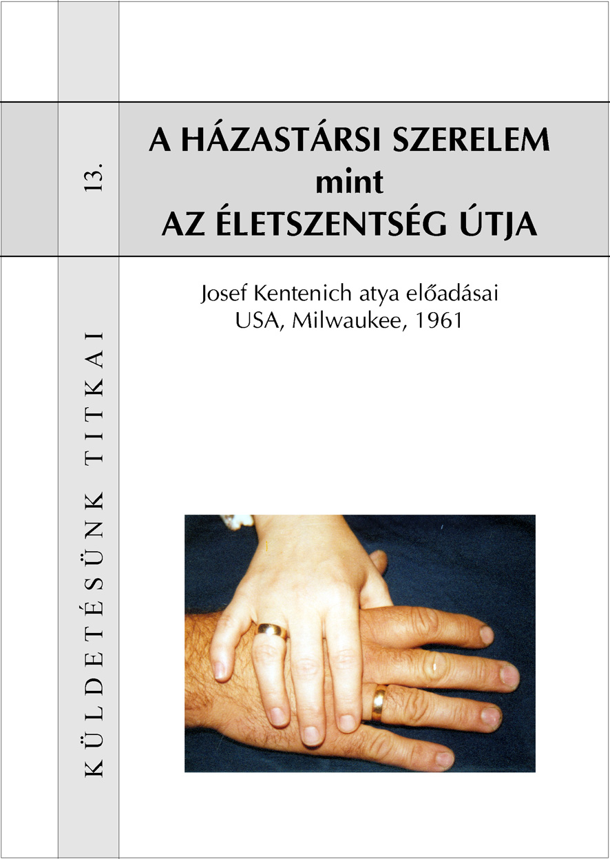 Küldetésünk titkai 13: A házastársi szerelem mint az életszentség útja