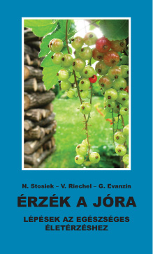 N. Stosiek - V. Riechel - G. Evanzin: Érzék a jóra (Lépések az egészséges életérzéshez)