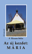 P. Tilmann Beller:  Az új kezdet: Mária